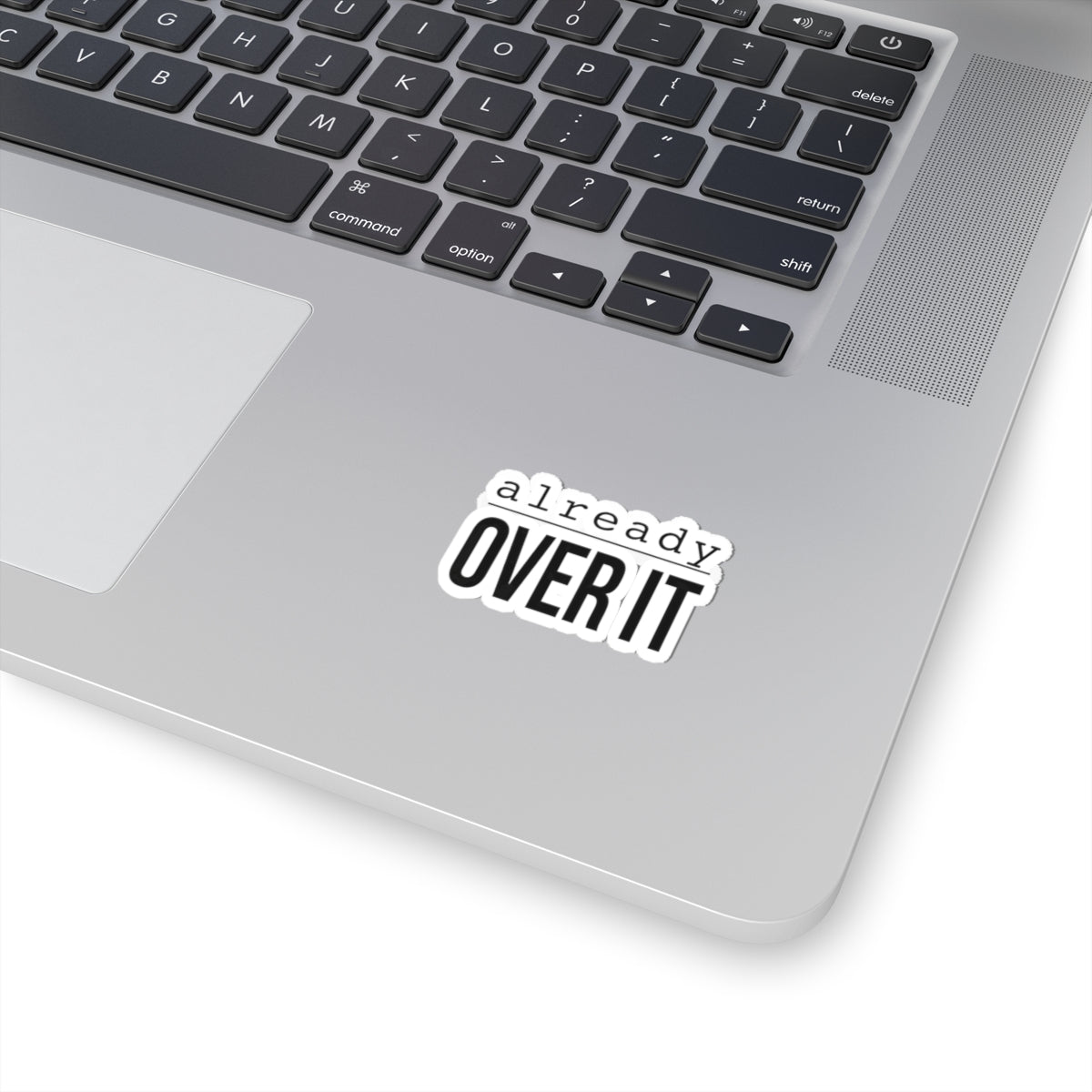 Already Over It Kiss-Cut Stickers | Grumpy Humor, Deadpan Text