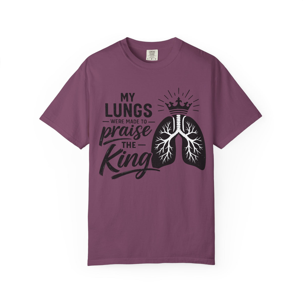 My Lungs Were Made to Praise the King T-Shirt — Christian Faith Tee