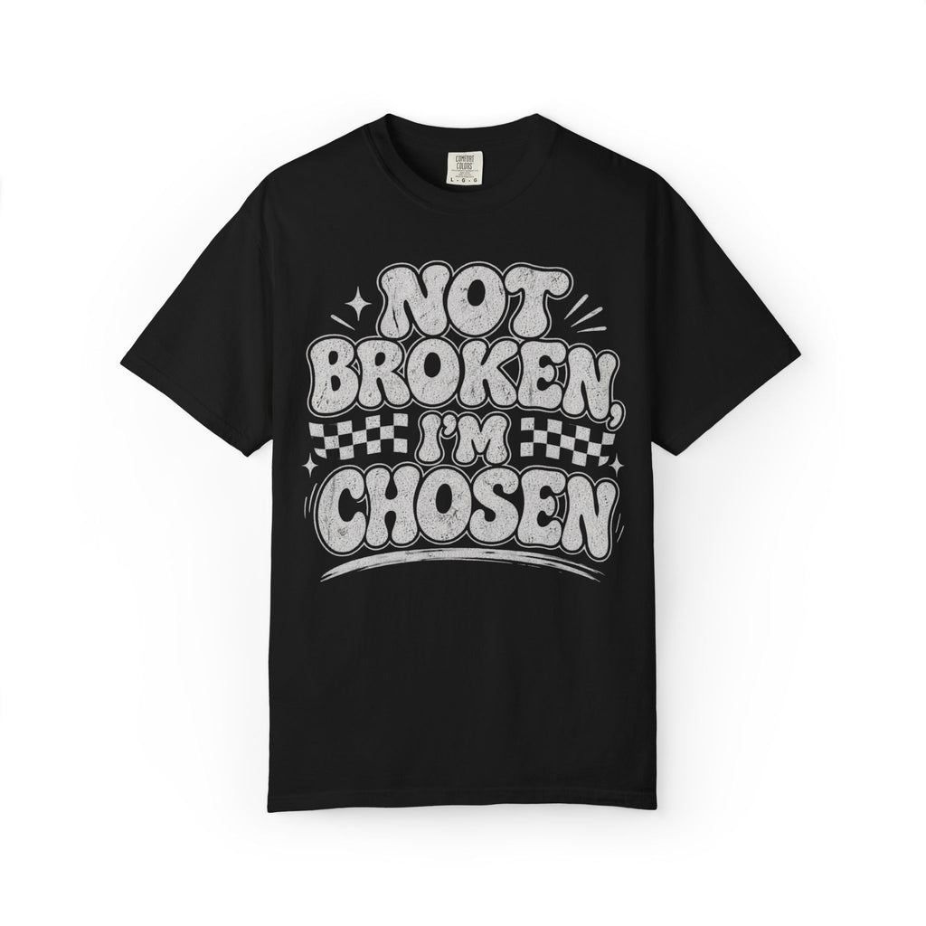 Not Broken I'm Chosen T-Shirt — Inspirational Graphic Tee