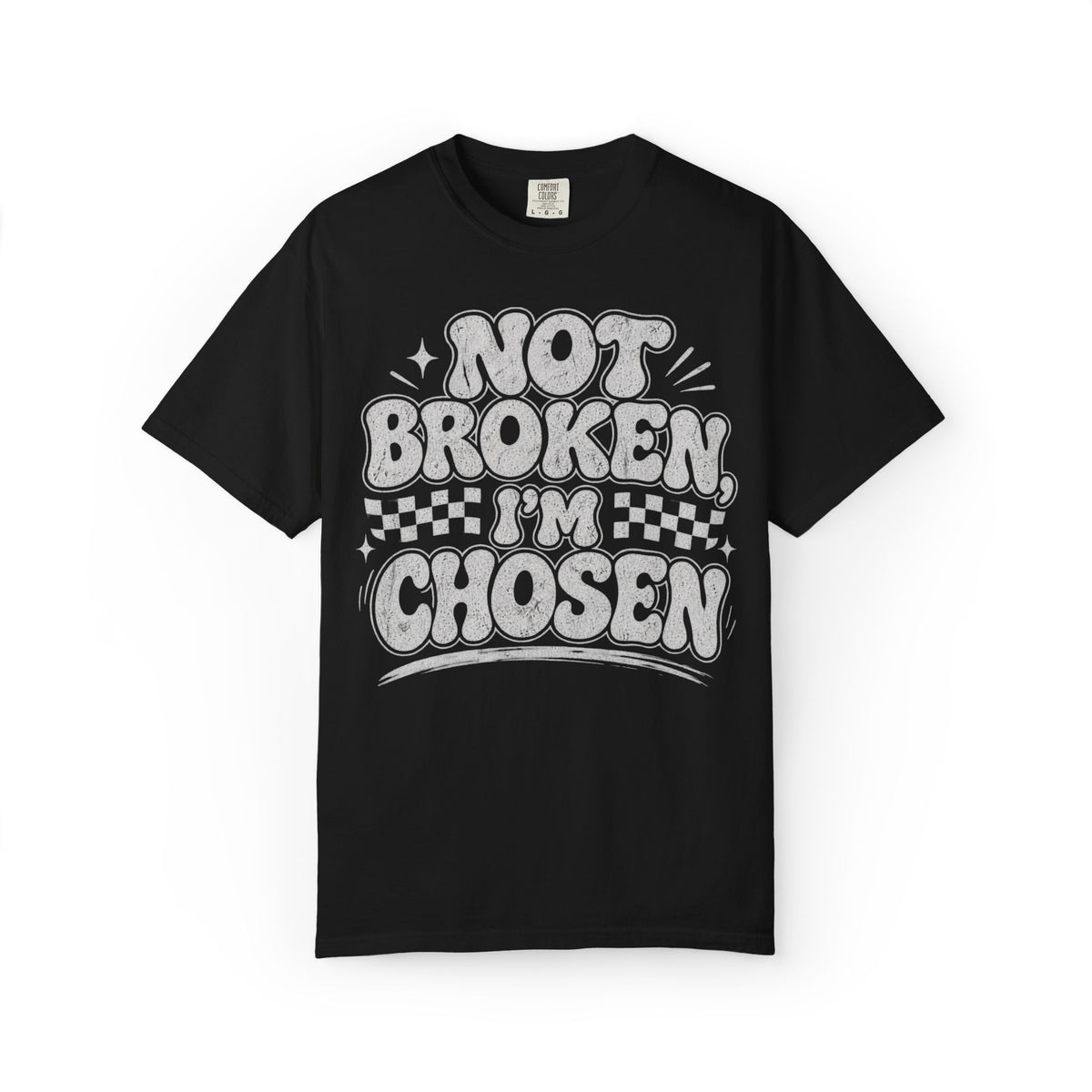 Not Broken I'm Chosen T-Shirt — Inspirational Graphic Tee